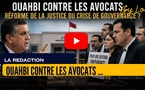 [vidéo] : Ouahbi contre les avocats : réforme de la justice ou crise de gouvernance ?