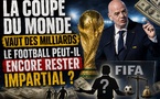 La Coupe du monde vaut des milliards, le football peut-il encore rester impartial ?