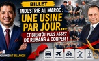 ​Industrie au Maroc : Une usine par jour… et bientôt plus assez de rubans à couper !