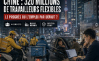 Chine : 320 millions de travailleurs flexibles, le progrès ou l'emploi par défaut ?