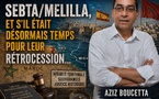 Sebta / Melilla, et s'il était désormais temps pour leur rétrocession...