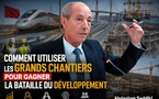 Comment utiliser les grands chantiers pour gagner la bataille du développement ?