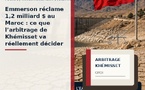 ​Emmerson réclame 1,2 milliard $ au Maroc : ce que l’arbitrage de Khémisset va réellement décider