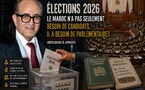 Élections 2026 : le Maroc n’a pas seulement besoin de candidats, il a besoin de parlementaires