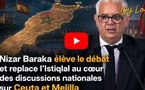 [vidéo] : Nizar Baraka élève le débat et replace l’Istiqlal au cœur des discussions nationales sur Ceuta et Melilla