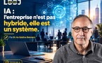 IA : l’entreprise n’est pas hybride, elle est un système