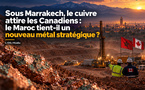 ​Sous Marrakech, le cuivre attire les Canadiens : le Maroc tient-il un nouveau métal stratégique ?
