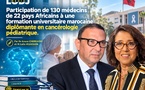 Participation de 130 médecins de 22 pays Africains à une formation universitaire marocaine diplômante en cancérologie pédiatrique