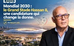 Mondial 2030 : le Grand Stade Hassan II, une candidature qui change la donne