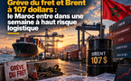 Grève du fret et Brent à 107 dollars : le Maroc entre dans une semaine à haut risque logistique