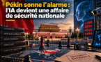Après OpenAI et Anthropic, Pékin sonne l’alarme : l’IA devient une affaire de sécurité nationale