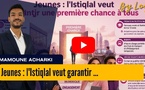 [vidéo] : Jeunes : l'Istiqlal veut garantir une première chance à tous