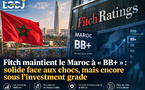 Fitch maintient le Maroc à « BB+ » : solide face aux chocs, mais encore sous l’investment grade