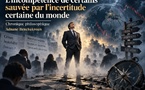 ​L’incompétence de certains sauvée par l’incertitude certaine du monde