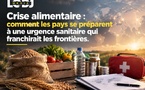 Crise alimentaire : comment les pays se préparent à une urgence sanitaire qui franchirait les frontières