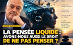 ​La pensée liquide : avons-nous aussi le droit de ne pas penser ?