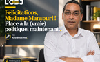 Félicitations, Madame Mansouri ! Place à la (vraie) politique, maintenant...