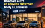 Bamotors ouvre un nouveau showroom Geely au Carrousel
