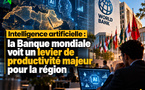 Intelligence artificielle : la Banque mondiale voit un levier de productivité majeur pour la région