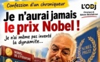 ​Je n’aurai jamais le prix Nobel de la paix. Je n’ai même pas inventé la dynamite ! 