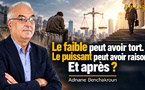 Le faible peut avoir tort. Le puissant peut avoir raison. Et après ?