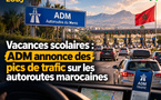 Vacances scolaires : ADM annonce des pics de trafic sur les autoroutes marocaines