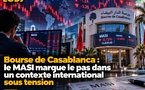 Bourse de Casablanca : le MASI marque le pas dans un contexte international sous tension