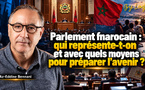 Parlement marocain : qui représente-t-on et avec quels moyens pour préparer l’avenir ?