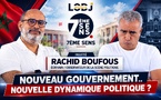 7ème Sens avec Rachid Boufous : Nouveau gouvernement.. Nouvelle dynamique Politique ?