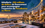 Hôtellerie : 250 millions de dollars de financement pour accompagner l'expansion de Pickalbatros au Maroc