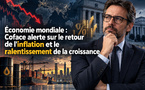 Économie mondiale : Coface alerte sur le retour de l'inflation et le ralentissement de la croissance