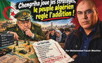 Chengriha joue les stratèges, le peuple algérien règle l’addition !