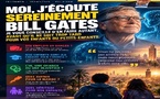 Moi, j’écoute sereinement Bill Gates. Je vous conseille d’en faire autant, avant qu’il ne soit trop tard pour vos enfants et petits-enfants.