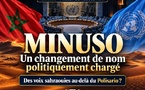Sahara Marocain : l’autonomie s’affirme, le référendum s’efface du nom de la mission