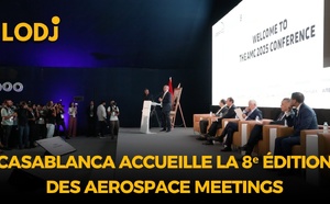 Casablanca accueille la 8ᵉ édition des Aerospace Meetings Casablanca accueille la 8ᵉ édition des Aerospace Meetings