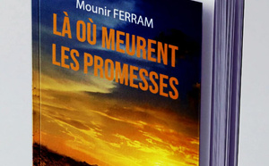 « Là où meurent les promesses » : le nouveau roman poignant de Mounir FERRAM sur l’émigration clandestine et la jeunesse oubliée en Afrique