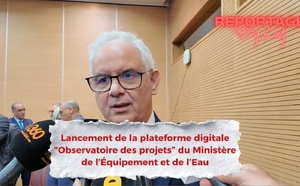 ​Lancement de la plateforme “Observatoire des projets” du Ministère de l’Équipement et de l’Eau