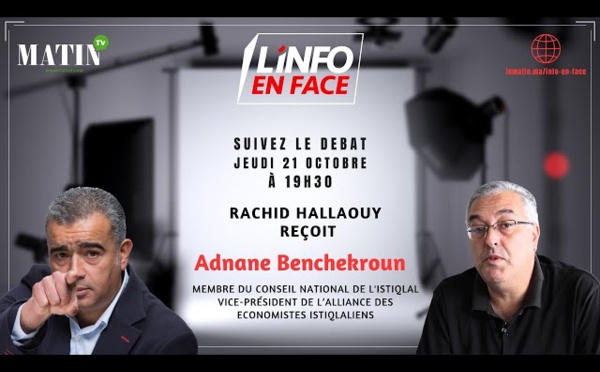 L'Info en Face du Le Matin TV reçoit Adnane Benchekroun