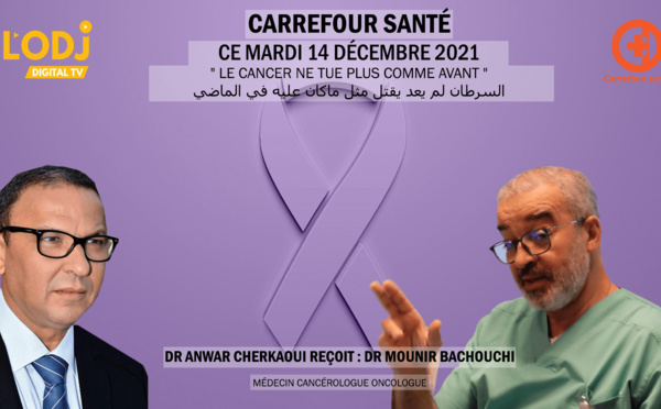 "Le cancer ne tue plus comme avant" : Carrefour Santé de L'ODJ TV reçoit Dr Mounir Bachouchi