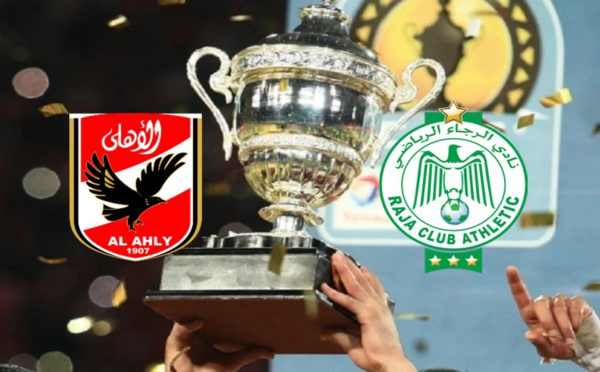 Raja-Al Ahly : Les informations à savoir sur la finale de la Supercoupe