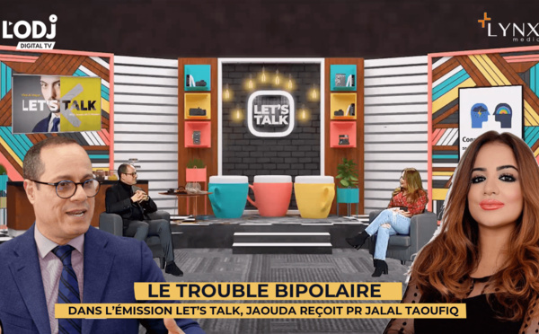 L'émission "Let’s Talk" EP02 reçoit Pr. Jalal Taoufiq au sujet du Trouble bipolaire