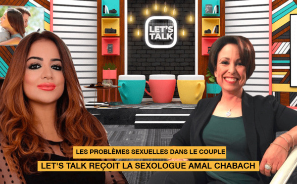 Let's Talk reçoit Amal Chabach : les problèmes sexuels dans le couple