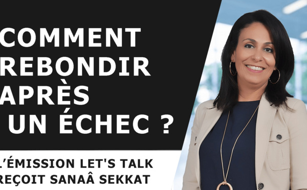 Teaser : L'émission Let's Talk reçoit Sanaâ Sekkat