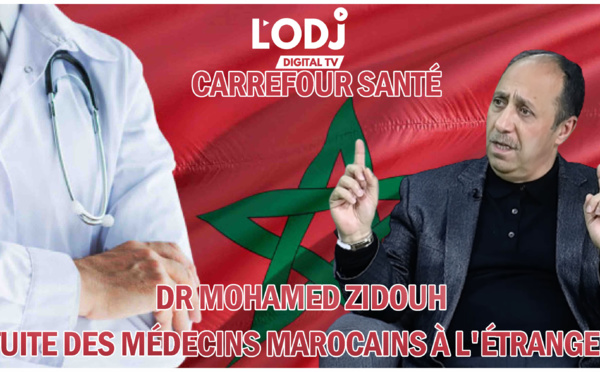 Fuite des médecins marocains à l'étranger, l'émission Carrefour santé reçoit Dr Mohamed ZIDOUH
