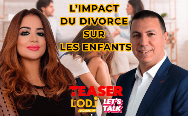 Teaser : Let's Talk reçoit Dr. GASMI ABDELHADI, l’impact du divorce sur les enfants