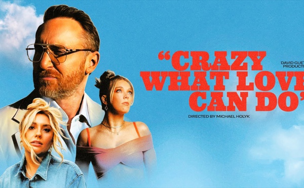 David Guetta dévoile le clip de sa dernière chanson  "Crazy What Love Can Do"