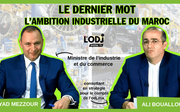 « Le Dernier Mot » reçoit Mr. Ryad Mezzour, Ministre de l’Industrie et du Commerce