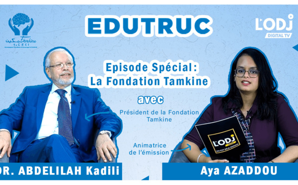 L'émission EduTruc reçoit Dr. Abdelilah Kadil, la Fondation Tamkine !