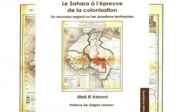 Un livre de Jilali El Adnani, "Le Sahara à l'épreuve de la colonisation"