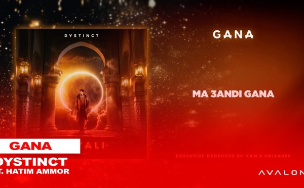 "Gana": Un duo qui réunit Hatim Ammor et Dystinct